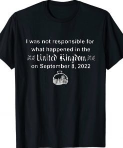 I Wasn't Responsible For What Happened In The United Kingdom Vintage TShirt