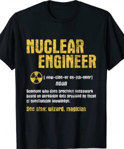 Nuclear Engineer Science Energy Engineering Radioactive Tee Shirt