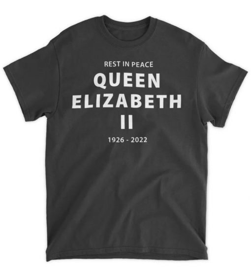 Rest In Peace Queen Elizabeth II 1926 2022 Shirts