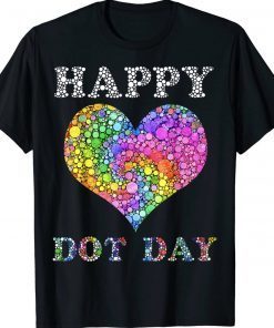 Happy Dot Day Colorful Polka Dot Heart International Dot Day Gift T-Shirt