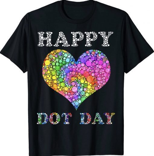 Happy Dot Day Colorful Polka Dot Heart International Dot Day Gift T-Shirt