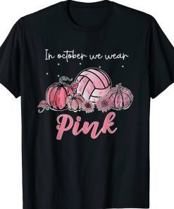 In October We Wear Pink Volleyball Breast Cancer Awareness Gift T-Shirt
