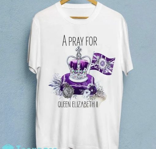 A Pray For The Queen’s Elizabeth II RIP Queen Elizabeth T-Shirt