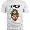 I Outlived Queen Elizabeth Rest In Peace Tee Shirt