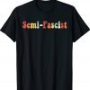 Biden Semi-Fascist Political T-Shirt