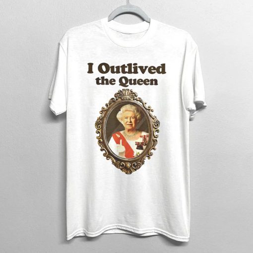 Womens I Outlived The Queen TShirt