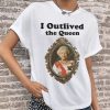 Rest In Peace I Outlived Queen Elizabeth 2 T-Shirt