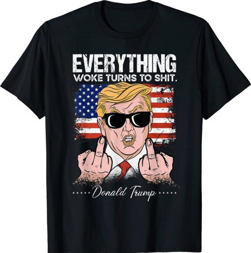 Everything Woke Turns To Shit Trump 2024 Tee Shirt