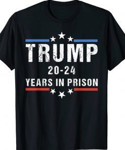 Funny Anti Trump,Trump 20-24 Years in Prison Cool USA Flag Tee Shirt