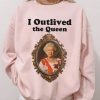 I Outlived The Queen Honor The Queen Rip T-Shirt