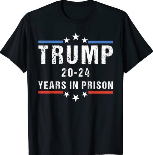 Funny Anti Trump,Trump 20-24 Years in Prison Cool USA Flag Tee Shirt