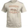 Feeding America Since 1776 Tee Shirt
