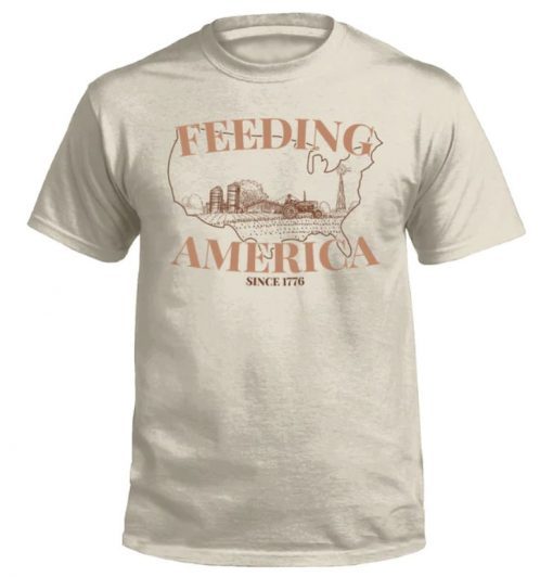 Feeding America Since 1776 Tee Shirt