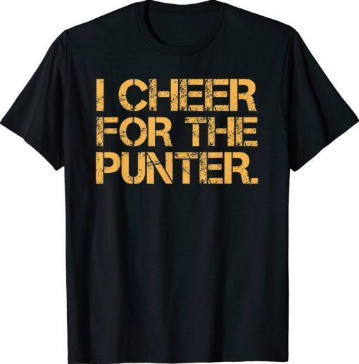 I Cheer For The Punter Funny Gift TShirt