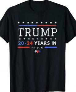 Trump 2024 Years In Prison Trump In 2024 Tee Shirt