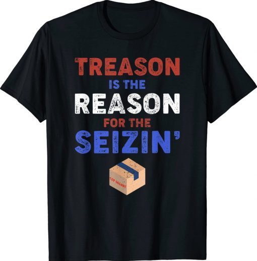 Treason is the Reason for the Seizin FBI Raid Tee Shirt