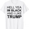 Hell Yea I’m Black And I Like Trump Vintage TShirt