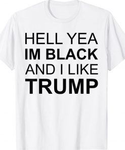 Hell Yea I’m Black And I Like Trump Vintage TShirt