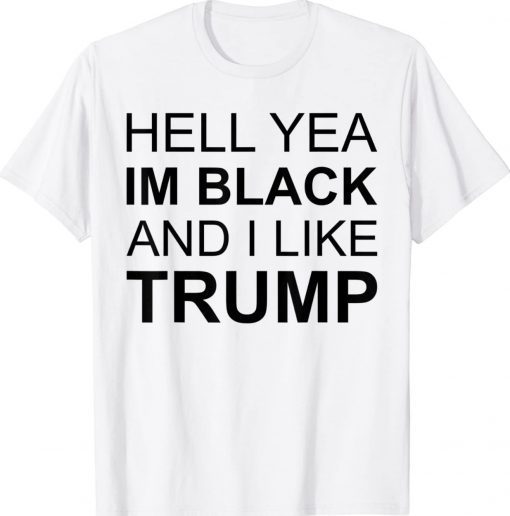 Hell Yea I’m Black And I Like Trump Vintage TShirt