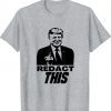 Redact This Redacted Affidavit Funny Trump Fan 2024 Shirt