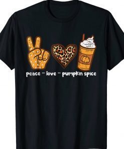 Peace Love Pumpkin Spice Funny Autumn Fall Season Tee Shirt