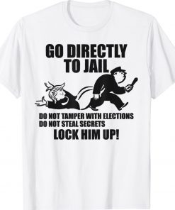 Go Directly to Jail TRUMP Lock Him Up Tee Shirt