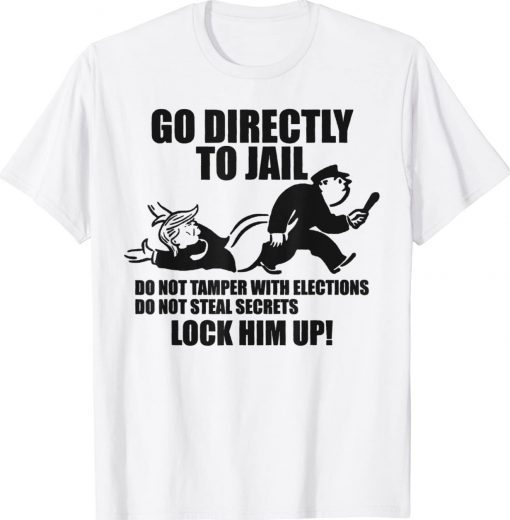 Go Directly to Jail TRUMP Lock Him Up Tee Shirt