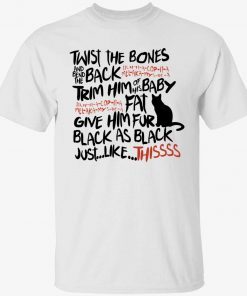 Black cat twist the bones and bend the back trim him unisex shirts