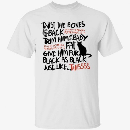 Black cat twist the bones and bend the back trim him unisex shirts