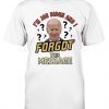 I'm Joe Biden And I Forgot This Message Tee Shirt