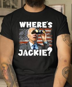 Biden Jackie Are You Here Where's Jackie Funny T-Shirt