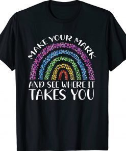 Rainbow Dot Day Make Your Mark See Where It Takes You Dot Tee Shirt