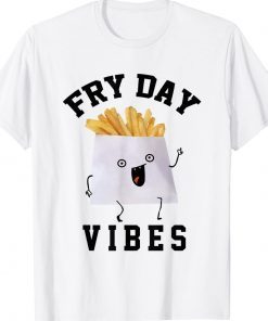 Fry Day Vibes Funny T-Shirt