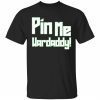 Pin me war daddy tee shirt