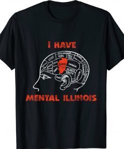 Funny I Have Mental Illinois T-Shirt