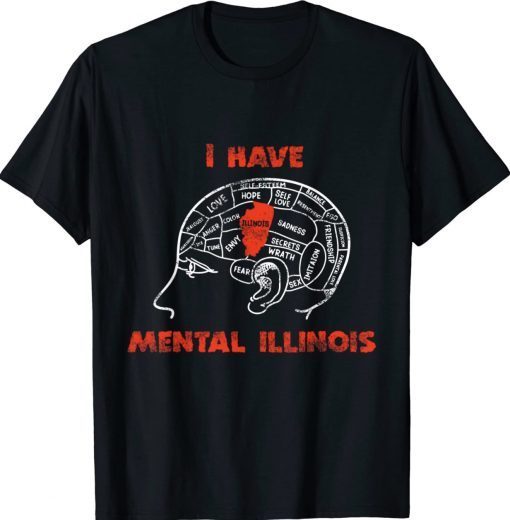 Funny I Have Mental Illinois T-Shirt