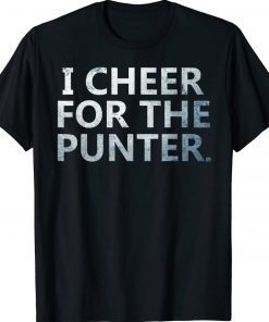 I Cheer For The Punter 2023 TShirt