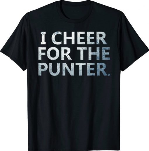 I Cheer For The Punter 2023 TShirt