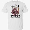 Super scholar tee shirt