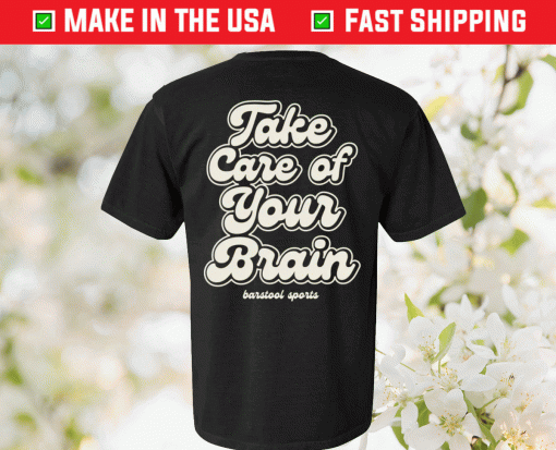 Take Care of Your Brain Shirt