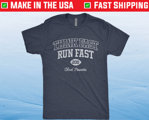 Think Fast Run Fast 200 Chad Powers T-Shirt