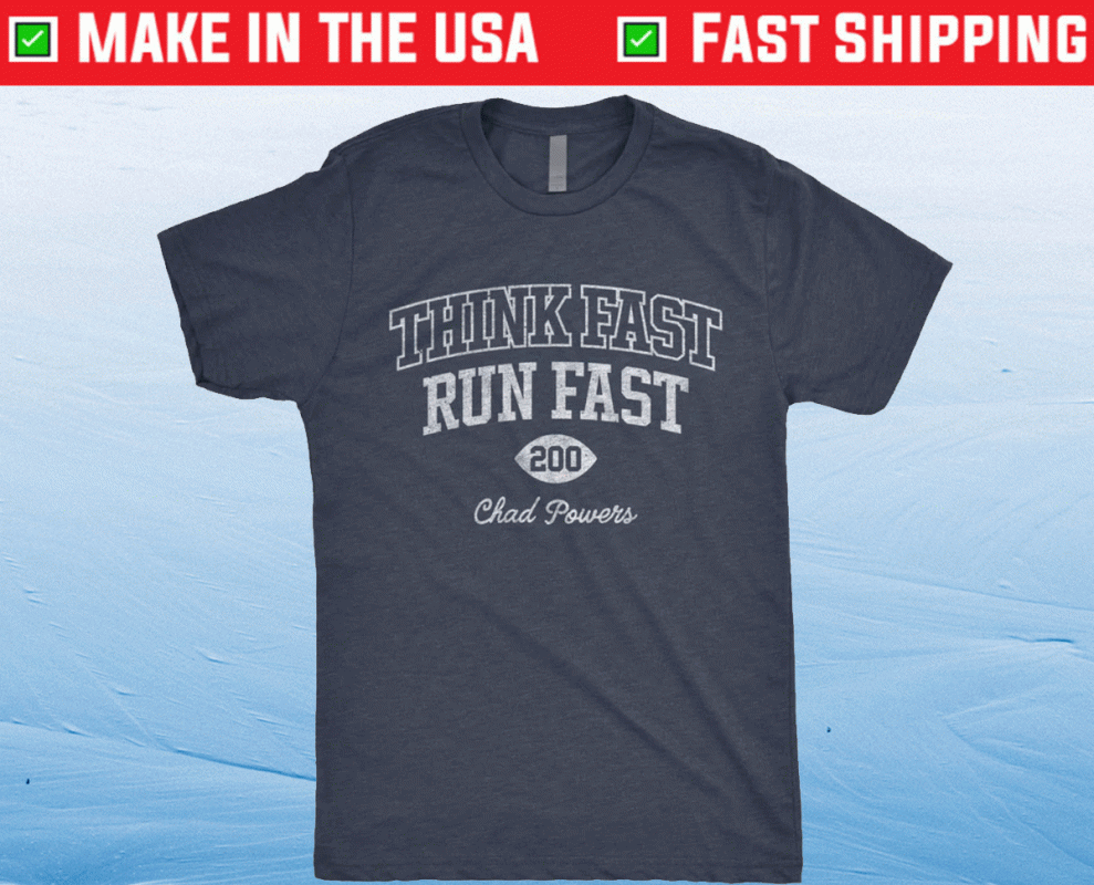 Think Fast Run Fast 200 Chad Powers T-Shirt - Shirts owl