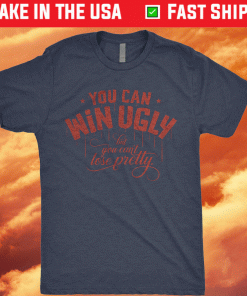 You Can Win Ugly Tee Shirt