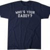 Whos Your Daddy New York Baseball 2023 TShirt