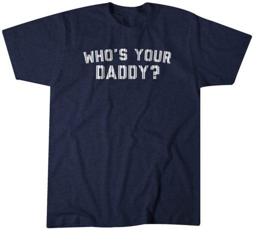 Whos Your Daddy New York Baseball 2023 TShirt