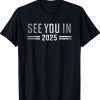See you in 2025 military service Tee Shirt
