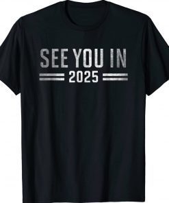 See you in 2025 military service Tee Shirt