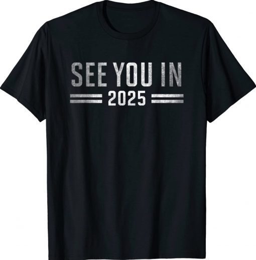 See you in 2025 military service Tee Shirt