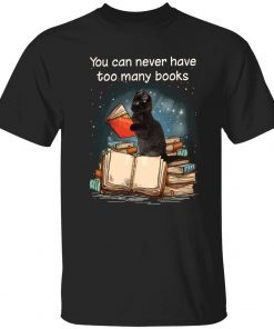 Black cat you can never have too many books tee shirt