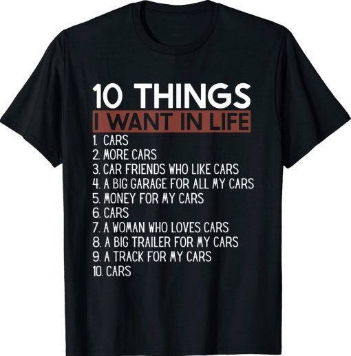 10 Things I Want In My Life Cars More Cars Car Funny TShirt